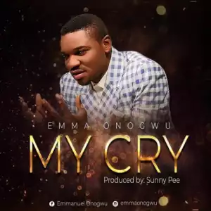 Emma Onogwu - My Cry